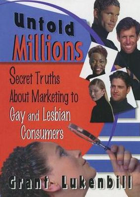 Untold Millions: Secret Truths About Marketing to Gay and Lesbian Consumers