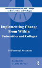 Implementing Change from Within in Universities and Colleges: Ten Personal Accounts from Middle Managers