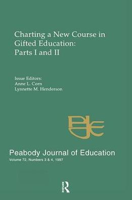 Charting A New Course in Gifted Education: Parts I and Ii. A Special Double Issue of the peabody Journal of Education