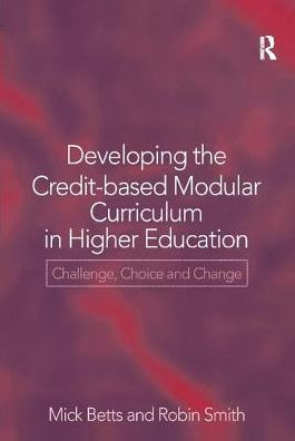 Developing the Credit-Based Modular Curriculum in Higher Education: Challenge, Choice and Change