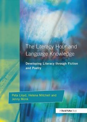Literacy Hour and Language Knowledge: Developing Literacy Through Fiction and Poetry