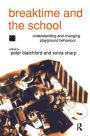 Breaktime and the School: Understanding and Changing Playground Behaviour