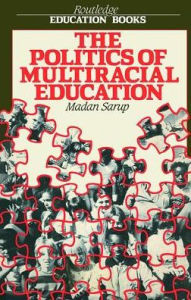 Title: The Politics Of Multiracial Education, Author: Madan Sarup