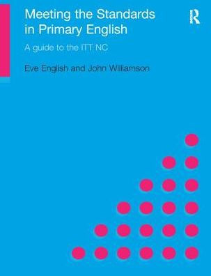 Meeting the Standards in Primary English: A Guide to ITT NC
