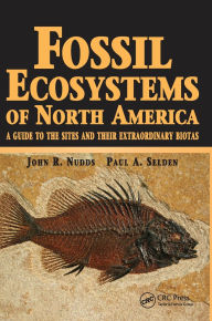 Title: Fossil Ecosystems of North America: A Guide to the Sites and their Extraordinary Biotas, Author: Paul Selden
