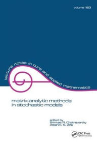 Title: Matrix-Analytic Methods in Stochastic Models / Edition 1, Author: S. Chakravarthy