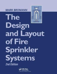 Title: The Design and Layout of Fire Sprinkler Systems / Edition 2, Author: Mark Bromann