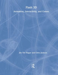 Title: Flash 3D: Animation, Interactivity, and Games, Author: Jim Ver Hague