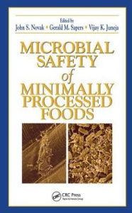 Title: Microbial Safety of Minimally Processed Foods / Edition 1, Author: Vijay K. Juneja