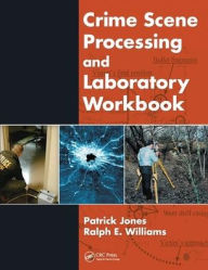 Title: Crime Scene Processing and Laboratory Workbook, Author: Patrick Jones