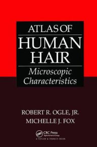 Title: Atlas of Human Hair: Microscopic Characteristics, Author: Jr. Ogle