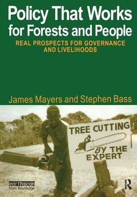 Policy That Works for Forests and People: Real Prospects for Governance and Livelihoods