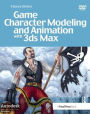 Game Character Modeling and Animation with 3ds Max