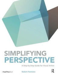 Title: Simplifying Perspective: A Step-by-Step Guide for Visual Artists, Author: Robert Pastrana