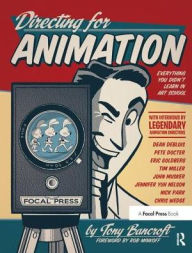 Title: Directing for Animation: Everything You Didn't Learn in Art School, Author: Tony Bancroft