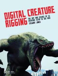 Title: Digital Creature Rigging: The Art and Science of CG Creature Setup in 3ds Max, Author: Stewart Jones