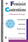 Feminist Contentions: A Philosophical Exchange