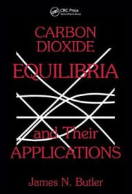 Title: Carbon Dioxide Equilibria and Their Applications, Author: James N. Butler