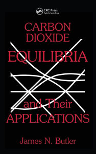 Title: Carbon Dioxide Equilibria and Their Applications, Author: James N. Butler