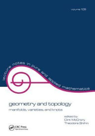 Title: Geometry and Topology: Manifolds: Varieties, and Knots / Edition 1, Author: Martin A. Mccrory