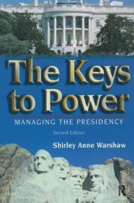 Title: The Keys to Power: Managing the Presidency, Author: Shirley Anne Warshaw