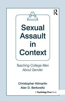 Sexual Assault in Context: Teaching College Men About Gender