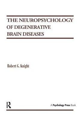 The Neuropsychology of Degenerative Brain Diseases / Edition 1