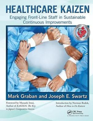 Healthcare Kaizen: Engaging Front-Line Staff in Sustainable Continuous Improvements / Edition 1