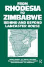 From Rhodesia to Zimbabwe: Behind and Beyond Lancaster House