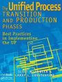 The Unified Process Transition and Production Phases: Best Practices in Implementing the UP