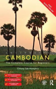 Title: Colloquial Cambodian: The Complete Course for Beginners (New Edition), Author: Chhany Sak-Humphry