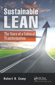 Title: Sustainable Lean: The Story of a Cultural Transformation, Author: Robert B. Camp