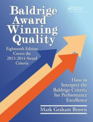 Title: Baldrige Award Winning Quality: How to Interpret the Baldrige Criteria for Performance Excellence, Author: Mark Graham Brown