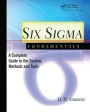 Six Sigma Fundamentals: A Complete Introduction to the System, Methods, and Tools / Edition 1