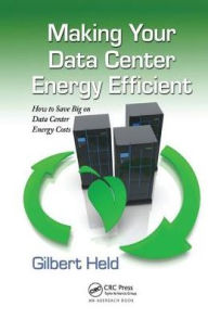 Title: Making Your Data Center Energy Efficient, Author: Gilbert Held