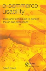 Title: E-Commerce Usability: Tools and Techniques to Perfect the On-Line Experience, Author: David Travis