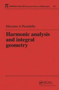 Title: Harmonic Analysis and Integral Geometry / Edition 1, Author: Massimo Picardello