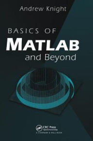 Title: Basics of MATLAB and Beyond / Edition 1, Author: Andrew Knight