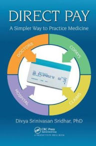 Title: Direct Pay: A Simpler Way to Practice Medicine, Author: Divya Srinivasan Sridhar