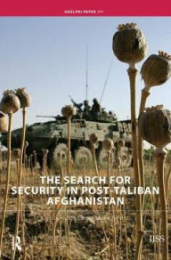 Title: The Search for Security in Post-Taliban Afghanistan, Author: Cyrus Hodes