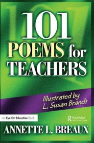 Title: 101 Poems for Teachers, Author: Annette Breaux