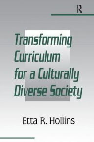 Title: Transforming Curriculum for A Culturally Diverse Society, Author: Etta R. Hollins