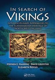 Title: In Search of Vikings: Interdisciplinary Approaches to the Scandinavian Heritage of North-West England / Edition 1, Author: Stephen E. Harding