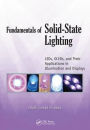 Fundamentals of Solid-State Lighting: LEDs, OLEDs, and Their Applications in Illumination and Displays / Edition 1