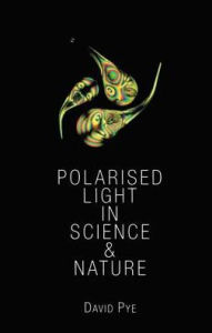 Title: Polarised Light in Science and Nature / Edition 1, Author: J. David Pye