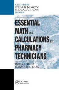 Title: Essential Math and Calculations for Pharmacy Technicians / Edition 1, Author: Indra K. Reddy