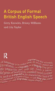 Title: A Corpus of Formal British English Speech: The Lancaster/IBM Spoken English Corpus, Author: Gerald Knowles