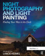 Night Photography and Light Painting: Finding Your Way in the Dark