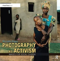 Title: Photography as Activism: Images for Social Change, Author: Michelle Bogre