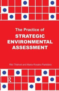 Title: The Practice of Strategic Environmental Assessment, Author: Riki Therivel